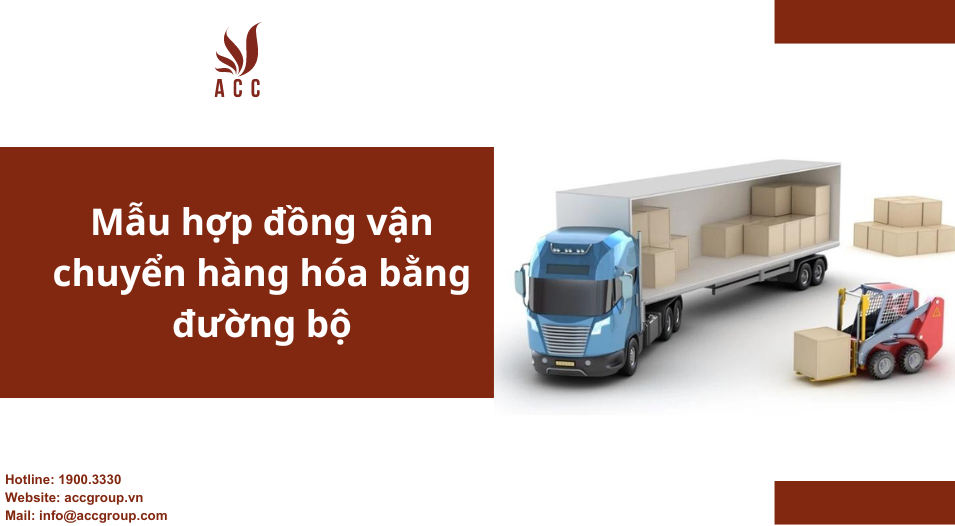 Mẫu hợp đồng vận chuyển hàng hóa bằng đường bộ