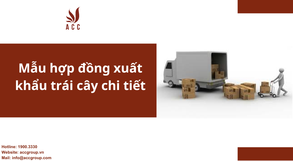 Mẫu hợp đồng xuất khẩu trái cây chi tiết