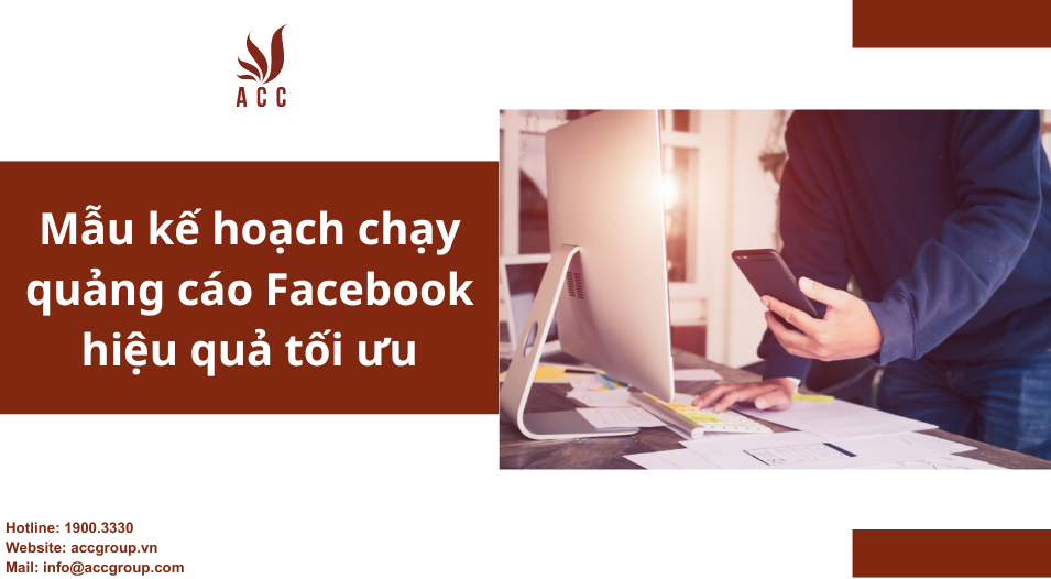 Mẫu kế hoạch chạy quảng cáo Facebook hiệu quả tối ưu