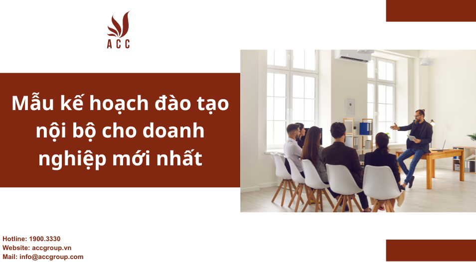 Mẫu kế hoạch đào tạo nội bộ cho doanh nghiệp mới nhất