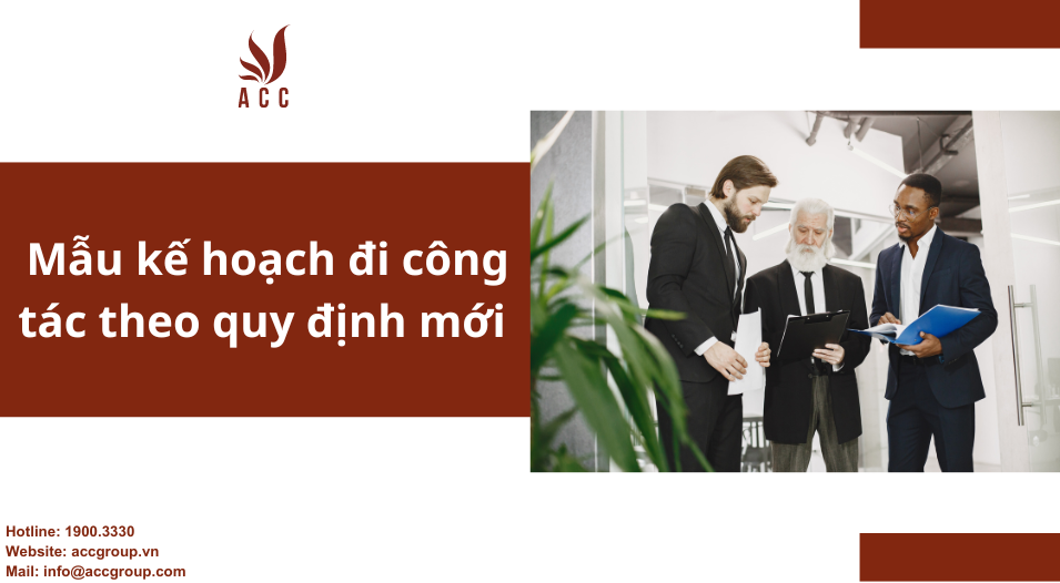 Mẫu kế hoạch đi công tác theo quy định mới