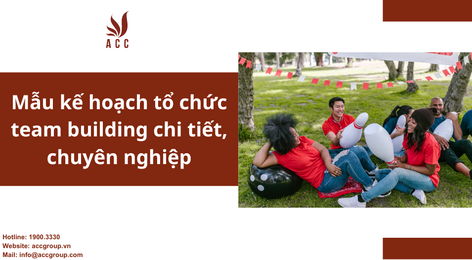 Mẫu kế hoạch tổ chức team building chi tiết, chuyên nghiệp