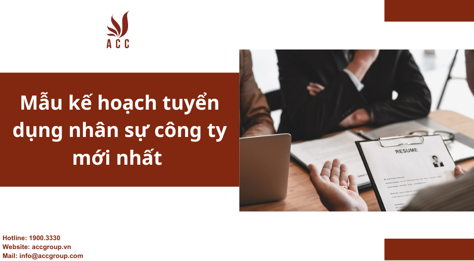 Mẫu kế hoạch tuyển dụng nhân sự công ty mới nhất