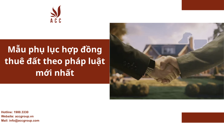 Mẫu phụ lục hợp đồng thuê đất theo pháp luật mới nhất