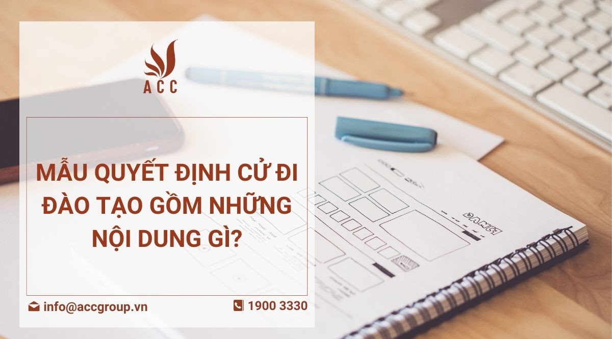 Mẫu quyết định cử đi đào tạo gồm những nội dung gì