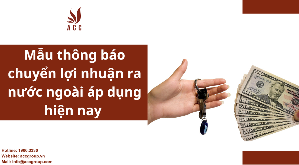 Mẫu thông báo chuyển lợi nhuận ra nước ngoài áp dụng hiện nay