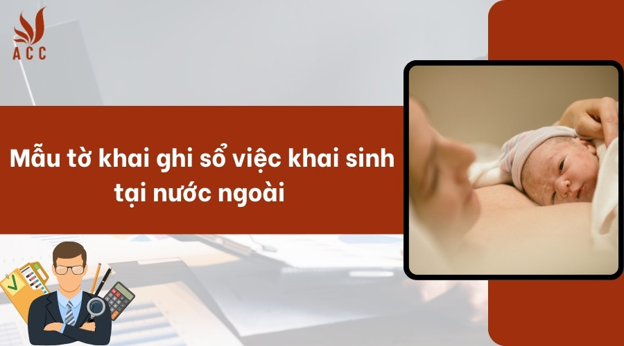 Mẫu tờ khai ghi sổ việc khai sinh tại nước ngoài