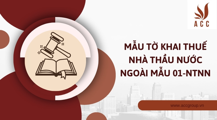 Mẫu tờ khai thuế nhà thầu nước ngoài mẫu 01 NTNN