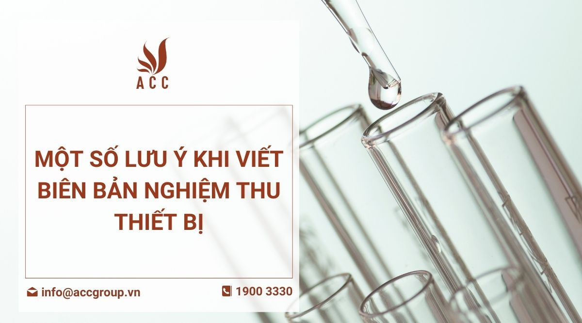 Một số lưu ý khi viết biên bản nghiệm thu thiết bị