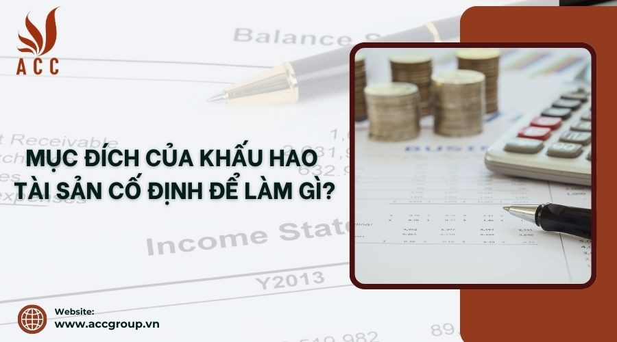 Mục đích của khấu hao tài sản cố định để làm gì?