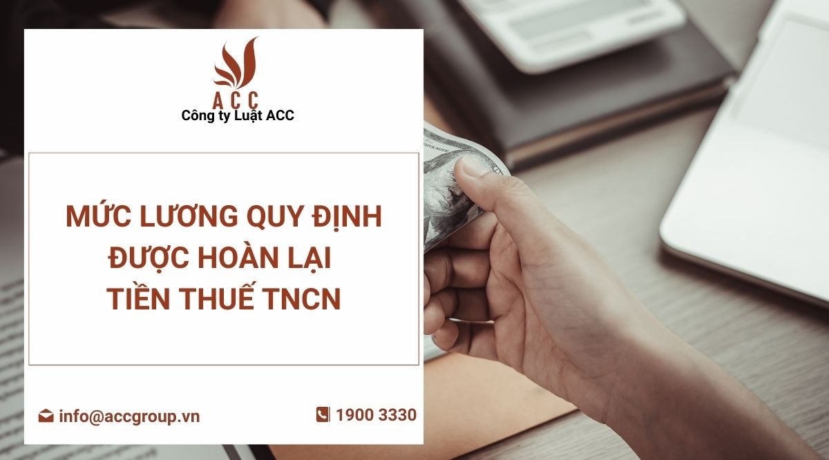 Mức lương quy định được hoàn lại tiền thuế TNCN