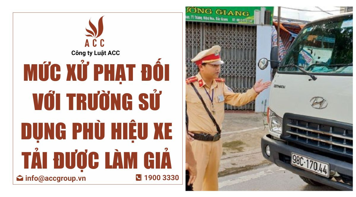 Mức xử phạt đối với trường sử dụng phù hiệu xe tải được làm giả