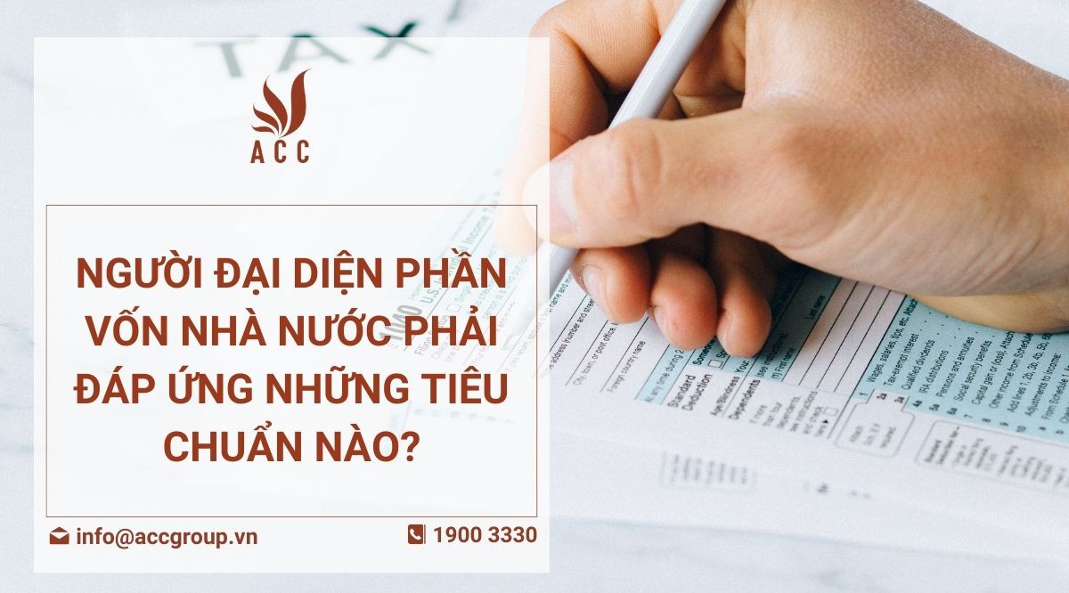 Người đại diện phần vốn nhà nước phải đáp ứng những tiêu chuẩn nào