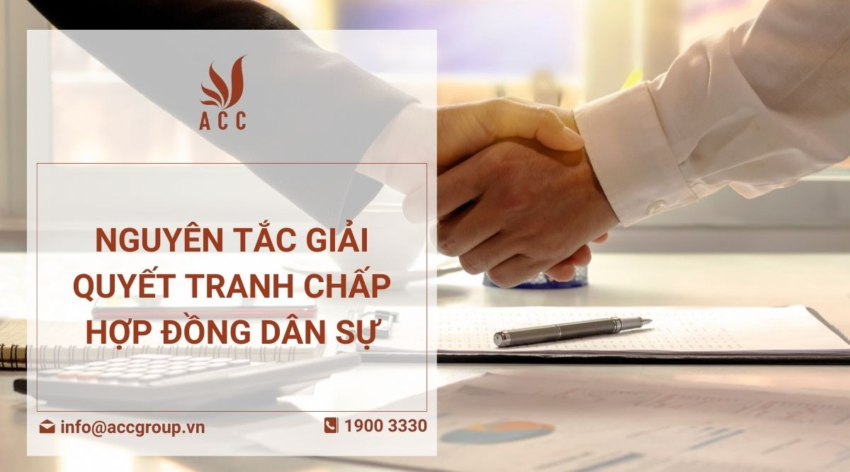 Nguyên tắc giải quyết tranh chấp hợp đồng dân sự