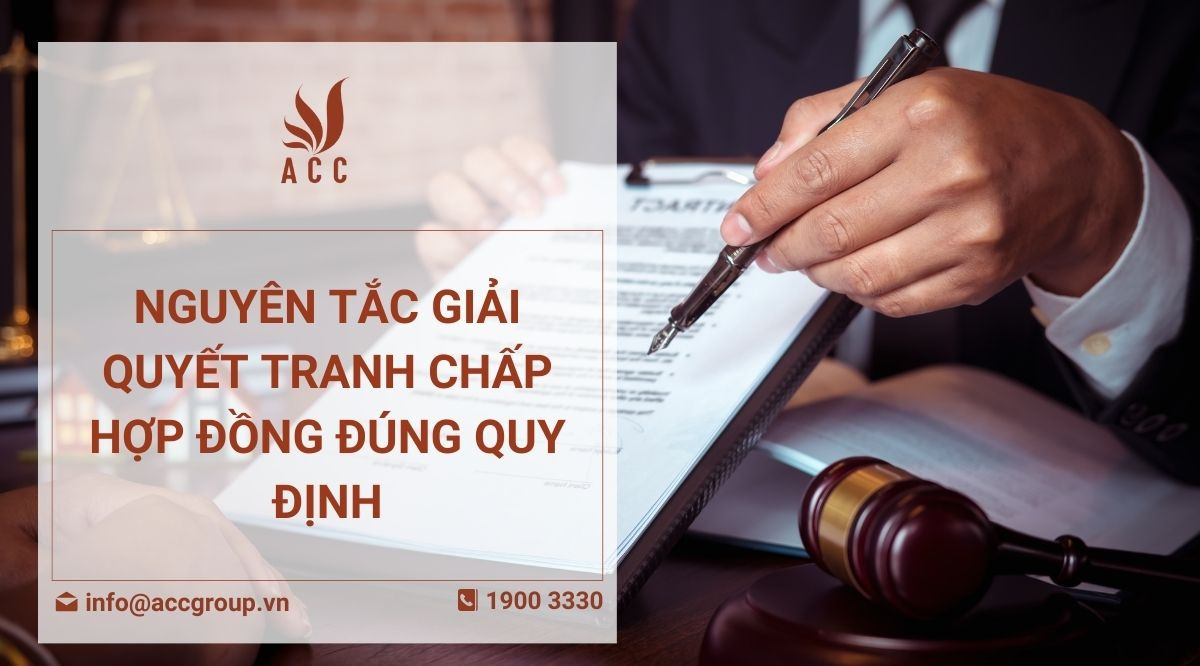 Nguyên tắc giải quyết tranh chấp hợp đồng đúng quy định