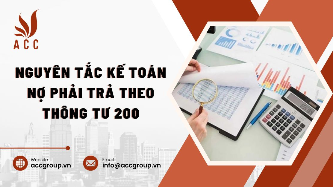 Nguyên tắc kế toán nợ phải trả theo thông tư 200