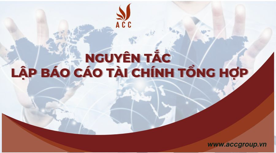 Nguyên tắc lập báo cáo tài chính tổng hợp