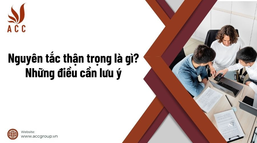 Nguyên tắc thận trọng là gì? Những điều cần lưu ý