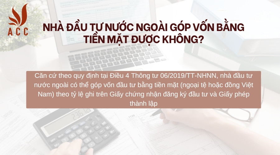 Nhà đầu tư nước ngoài góp vốn bằng tiền mặt được không?