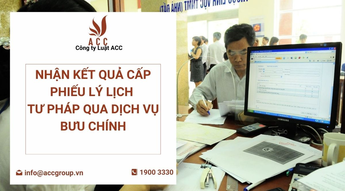 Nhận kết quả cấp phiếu lý lịch tư pháp qua dịch vụ bưu chính