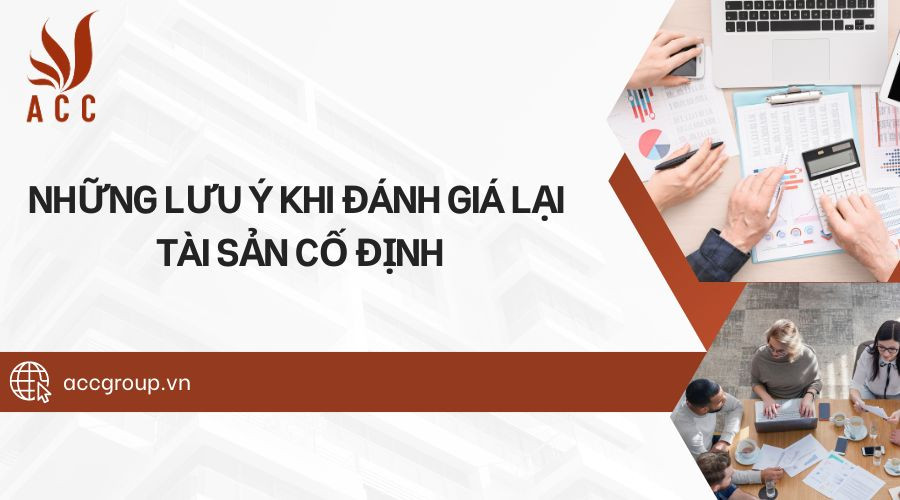 Những lưu ý khi đánh giá lại tài sản cố định