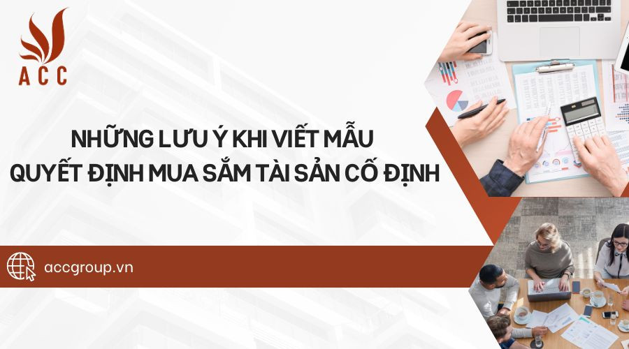 Những lưu ý khi viết mẫu quyết định mua sắm tài sản cố định