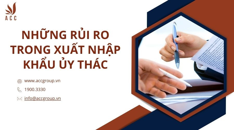 nhung-rui-ro-trong-xuat-nhap-khau-uy-thac