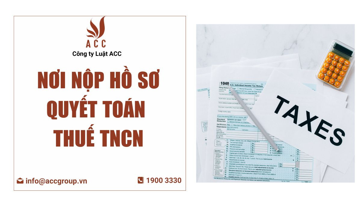 Nơi nộp hồ sơ quyết toán thuế TNCN