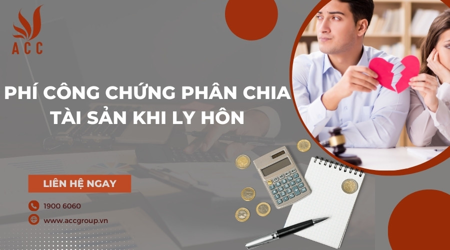 Phí công chứng phân chia tài sản khi ly hôn