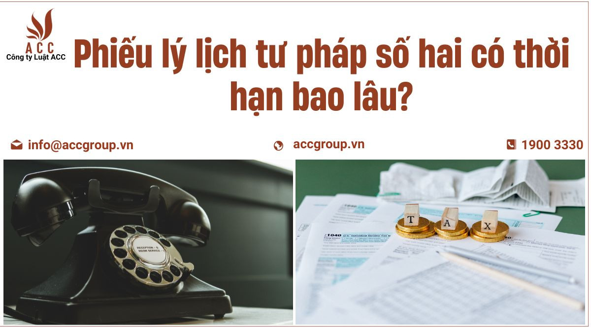 Phiếu lý lịch tư pháp số 02 có thời hạn bao lâu?