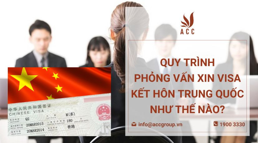 Quy trình Phỏng vấn xin visa kết hôn Trung Quốc như thế nào?