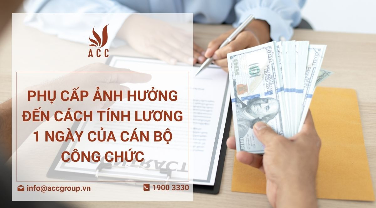 Phụ cấp ảnh hưởng đến cách tính lương 1 ngày của cán bộ công chức