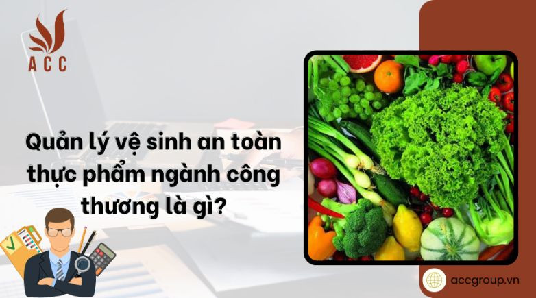 Quản lý vệ sinh an toàn thực phẩm ngành công thương là gì?