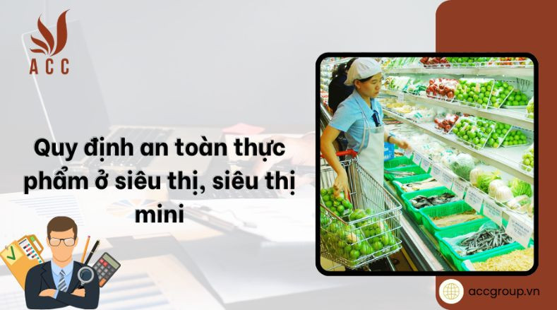 Quy định an toàn vệ sinh thực phẩm ở siêu thị, siêu thị mini?