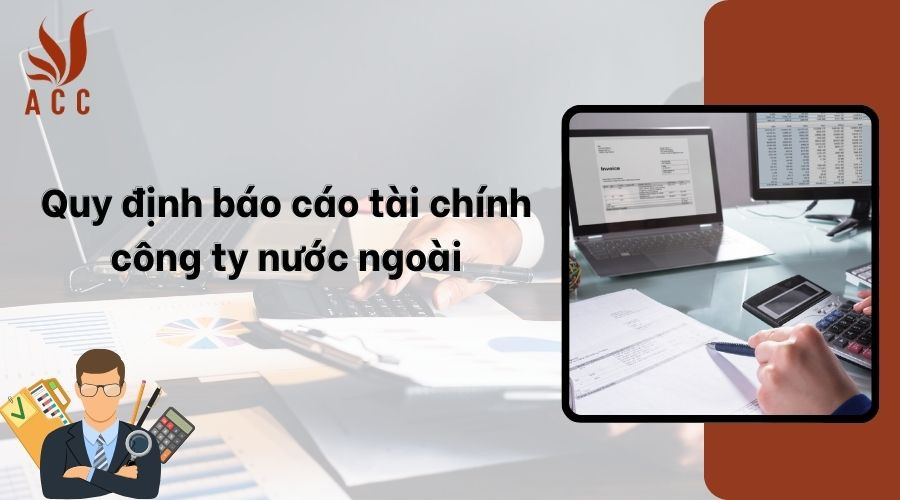 Quy định về báo cáo tài chính công ty nước ngoài