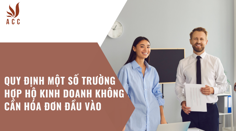 Quy định một số trường hợp hộ kinh doanh không cần hóa đơn đầu vào