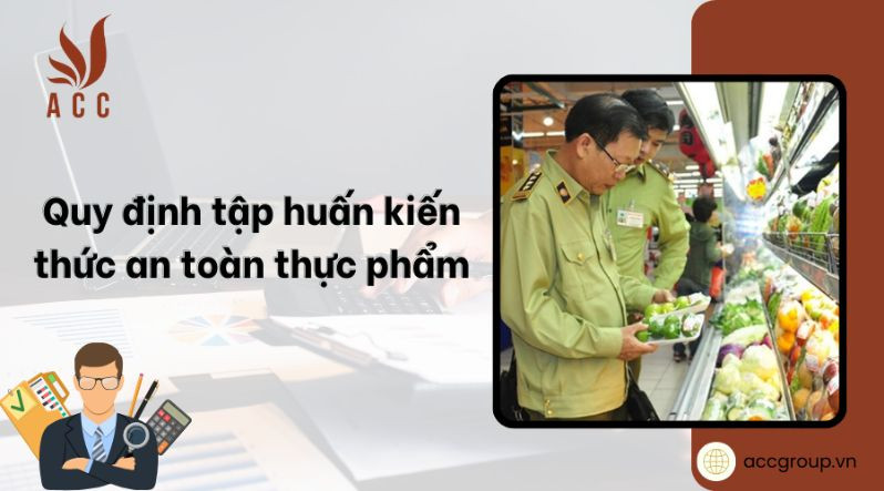 Quy định tập huấn kiến thức an toàn vệ sinh thực phẩm