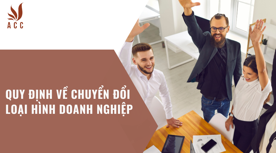 Quy định về chuyển đổi loại hình doanh nghiệp