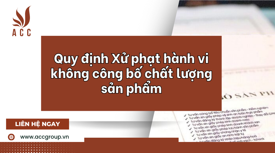 Quy định Xử phạt hành vi không công bố chất lượng sản phẩm