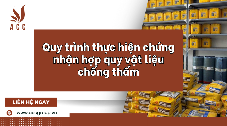 quy-trinh-thuc-hien-chung-nhan-hop-quy-vat-lieu-chong-tham