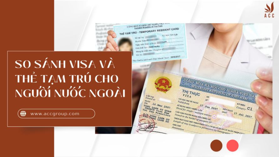 So sánh Visa và thẻ tạm trú cho người nước ngoài