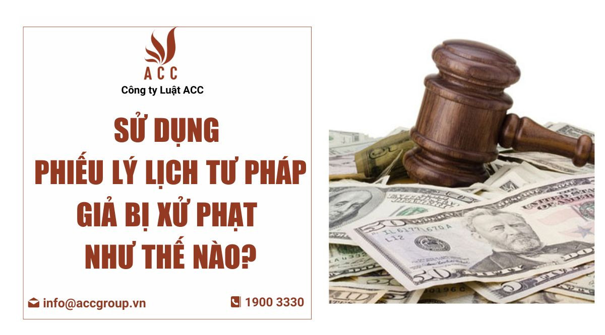 su-dung-phieu-ly-lich-tu-phap-gia-bi-xu-phat-nhu-the-nao