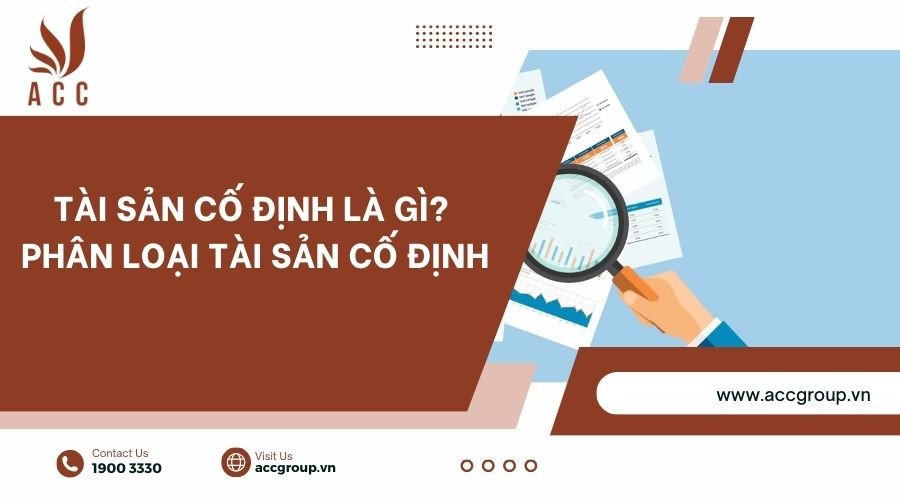 Tài sản cố định là gì? Phân loại tài sản cố định