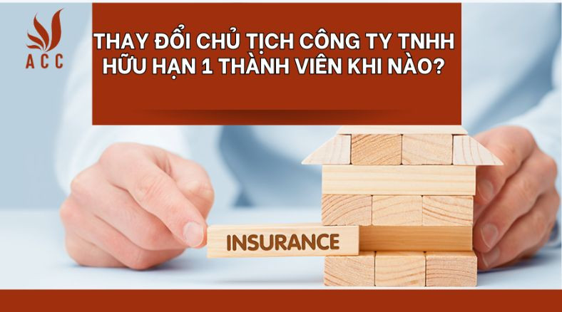 Thay đổi chủ tịch công ty TNHH hữu hạn 1 thành viên khi nào?