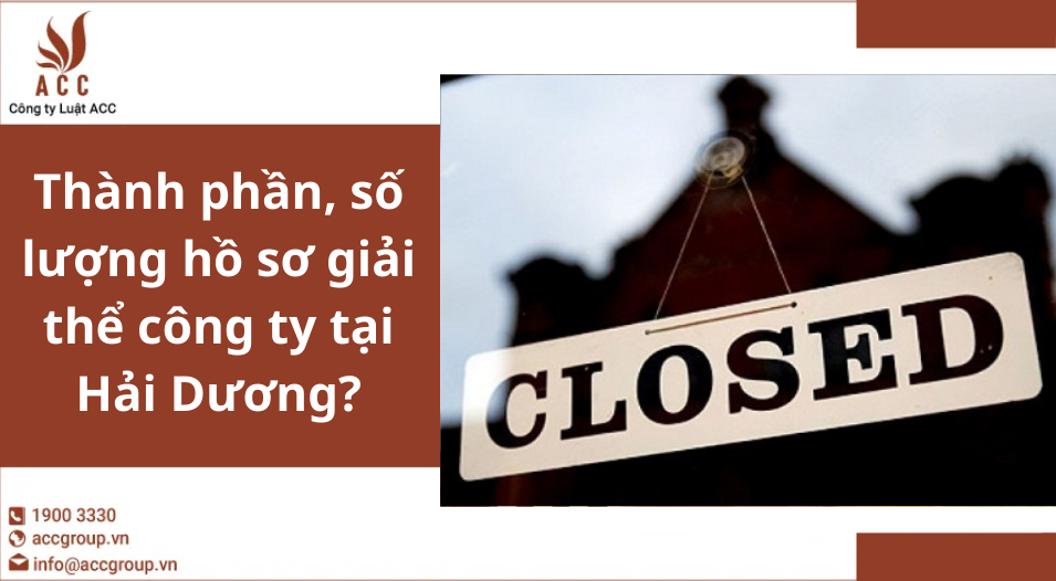 Thành phần, số lượng hồ sơ giải thể công ty tại Hải Dương?