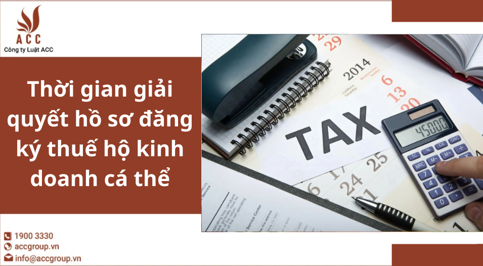 Thời gian giải quyết hồ sơ đăng ký thuế hộ kinh doanh cá thể