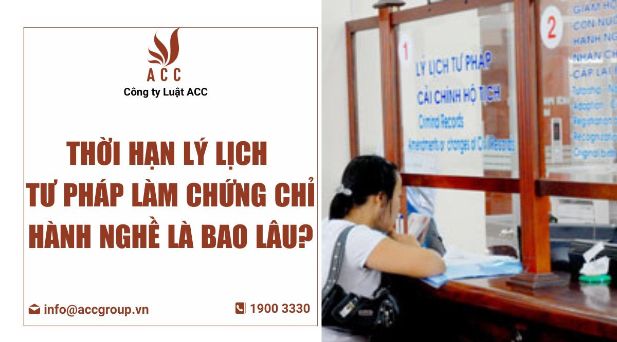 thoi-han-ly-lich-tu-phap-lam-chung-chi-hanh-nghe-la-bao-lau
