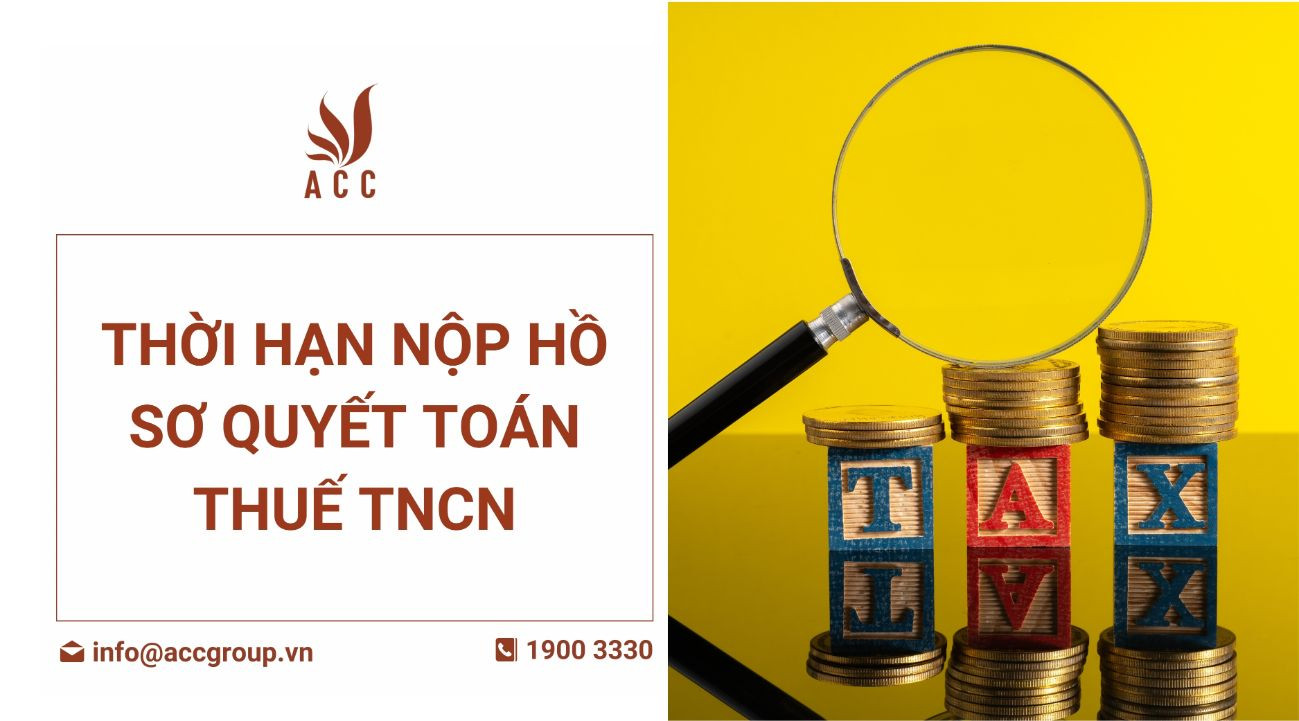 Thời hạn nộp hồ sơ quyết toán thuế TNCN 