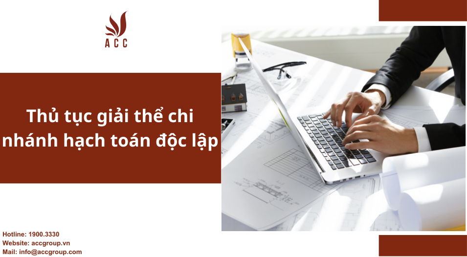 Thủ tục giải thể chi nhánh hạch toán độc lập