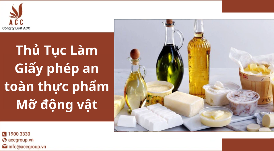 Thủ Tục Làm Giấy phép an toàn thực phẩm Mỡ động vật